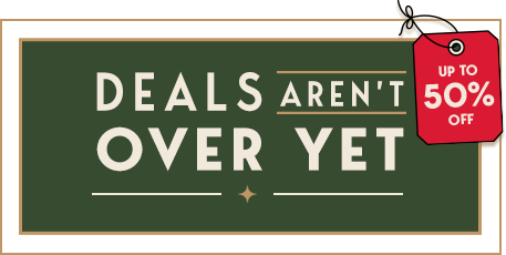 Deals are not Over Yet - Up to 50% off